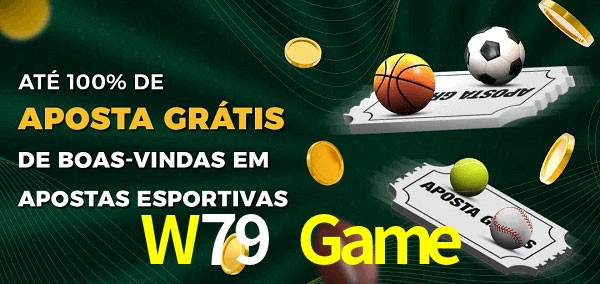 W79 Game Ate 100% de Aposta Gratis